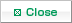 Close